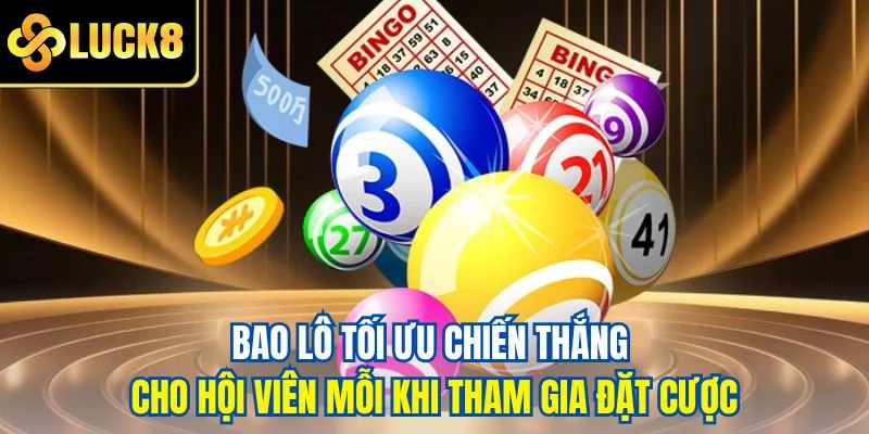 Bao lô tối ưu chiến thắng cho hội viên mỗi khi tham gia đặt cược