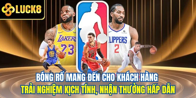 Bóng rổ mang đến cho khách hàng trải nghiệm kịch tính, nhận thưởng hấp dẫn