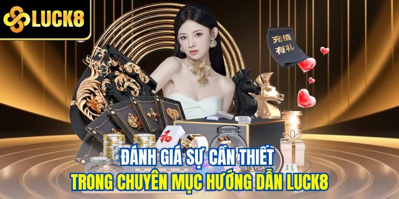 Đánh giá sự cần thiết trong chuyên mục hướng dẫn LUCK8