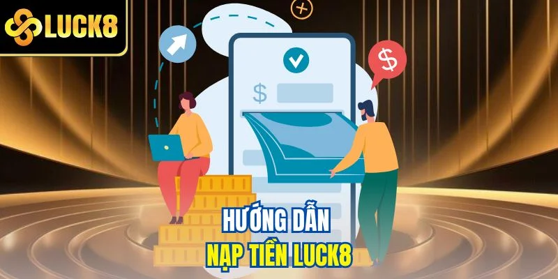 Hướng dẫn nạp tiền LUCK8
