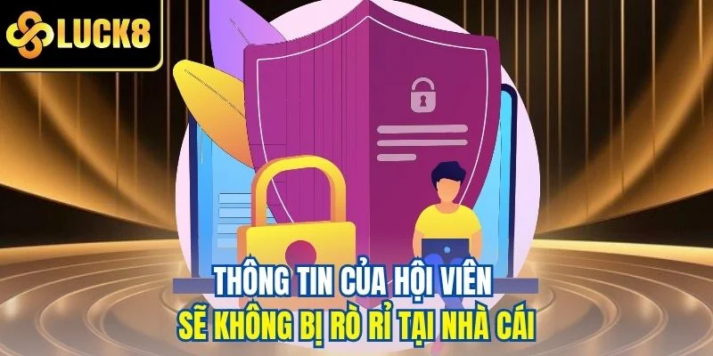 Thông tin của hội viên sẽ không bị rò rỉ tại nhà cái