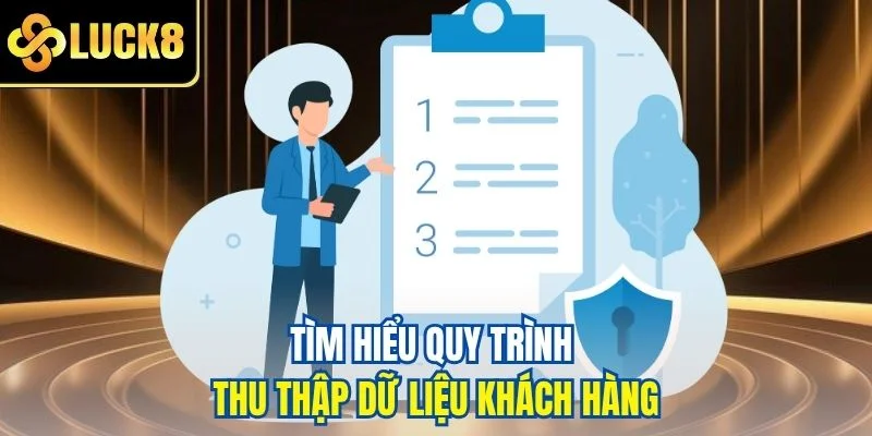 Tìm hiểu quy trình thu thập dữ liệu khách hàng