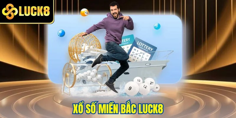 Xổ số miền Bắc LUCK8